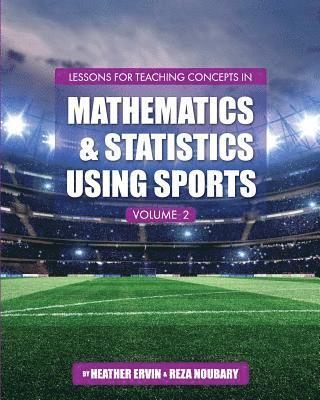 bokomslag Lessons for Teaching Concepts in Mathematics and Statistics Using Sports, Volume 2