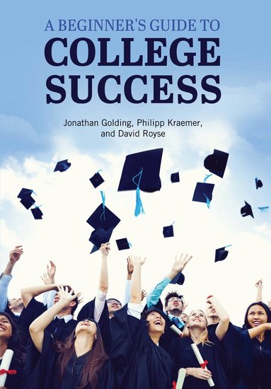 Jonathan Golding, Philipp Kraemer, David Royse - Beginner's Guide to College Success, Häftad