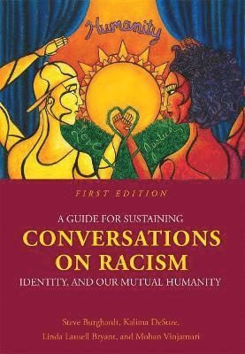 Steve Burghardt, Kalima DeSuze, Mohan Vinjamuri, Linda Lausell Bryant, Kalima Desuze, Linda Lausell Bryant - Guide for Sustaining Conversations on Racism, Identity, and Our Mutual Humanity, Häftad