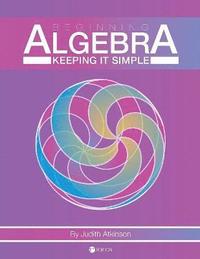 bokomslag Beginning Algebra: Keeping It Simple