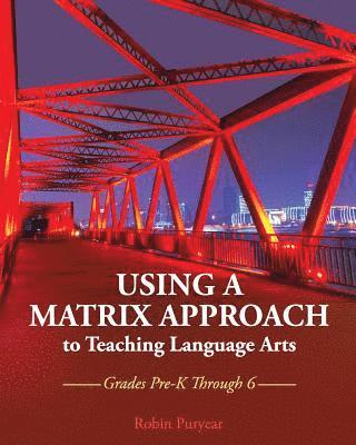 Using a Matrix Approach to Teaching Language Arts