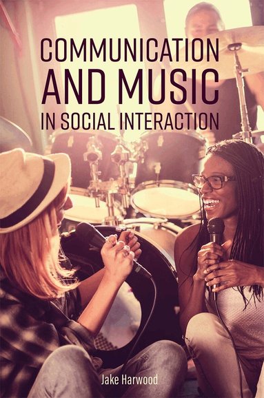 Jake Harwood - Communication and Music in Social Interaction, Häftad