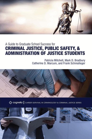 Frank Schmalleger, Patricia Mitchell, Catherine D. Marcum, Mark Bradbury - Guide to Graduate School Success for Criminal Justice, Public Safety, and Administration of Justice Students, Häftad