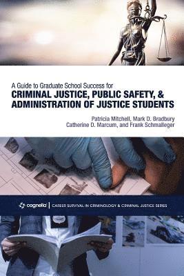 Frank Schmalleger, Patricia Mitchell, Catherine D. Marcum, Mark Bradbury, Mark D. Bradbury - Guide to Graduate School Success for Criminal Justice, Public Safety, and Administration of Justice Students, Häftad
