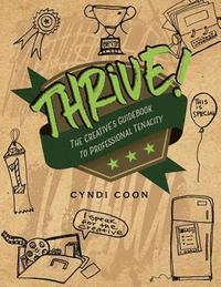 bokomslag Thrive! the Creative's Guidebook to Professional Tenacity