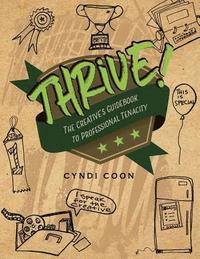 bokomslag Thrive! The Creative's Guidebook to Professional Tenacity