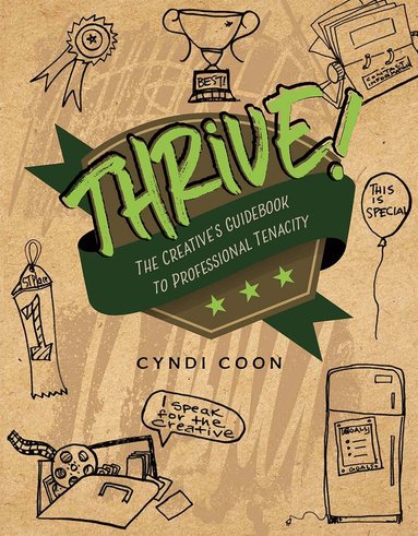 Cyndi Coon - Thrive! the Creative's Guidebook to Professional Tenacity, Häftad