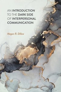 bokomslag Introduction to the Dark Side of Interpersonal Communication