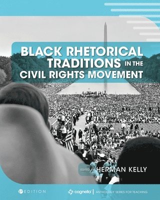 Herman Kelly - Black Rhetorical Traditions in the Civil Rights Movement, Häftad