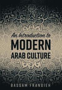bokomslag An Introduction to Modern Arab Culture