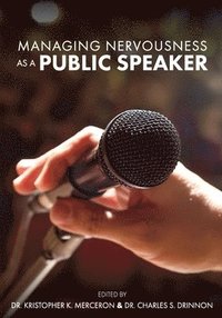 bokomslag Managing Nervousness As a Public Speaker
