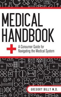 bokomslag Medical Handbook: A Consumer Guide for Navigating the Medical System