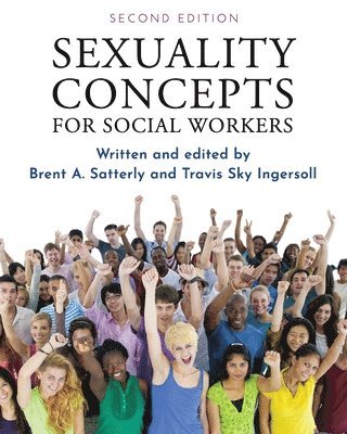 Travis Sky Ingersoll, Brent A. Satterly, Brent Satterly, Travis Sky Ingersoll - Sexuality Concepts for Social Workers, Häftad