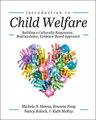 Michele D. Hanna, Nancy Rolock, Ruth McRoy, Rowena Fong - Introduction to Child Welfare, Häftad