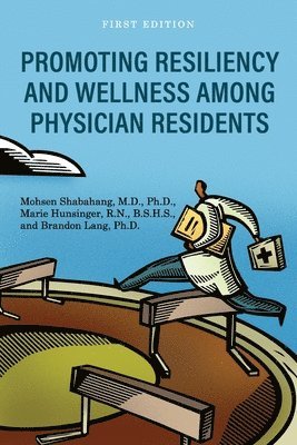 Promoting Resiliency and Wellness Among Physician Residents 1