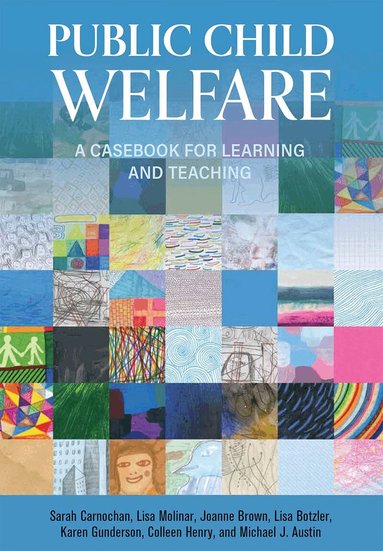 Sarah Carnochan, Michael J. Austin, Lisa Botzler, Lisa Molinar, Joanne Brown, Karen Gunderson - Public Child Welfare, Häftad