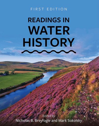 Nicholas B. Breyfogle, Mark Sokolsky - Readings in Water History, Häftad
