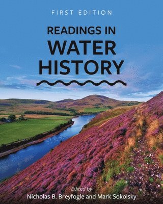 Nicholas B. Breyfogle, Mark Sokolsky, Nicholas B Breyfogle - Readings in Water History, Häftad