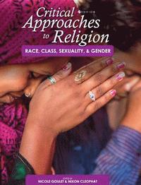 bokomslag Critical Approaches to Religion: Race, Class, Sexuality, and Gender