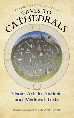bokomslag Caves to Cathedrals: Visual Arts in Ancient and Medieval Texts (Revised Second)