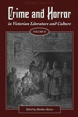Matthew Kaiser - Crime and Horror in Victorian Literature and Culture, Volume II, Inbunden