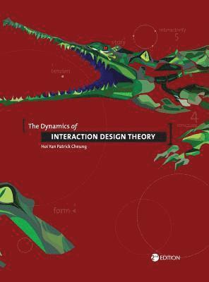 Hoi Yan Patrick Cheung - The Dynamics of Interaction Design Theory, Inbunden