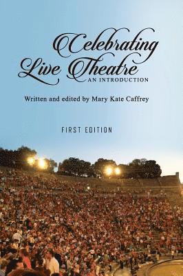 Mary Kate Caffrey - Celebrating Live Theatre, Inbunden