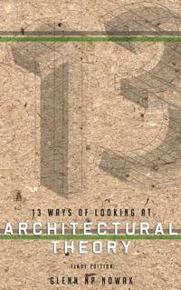 bokomslag 13 Ways of Looking at Architectural Theory