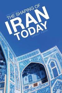 bokomslag The Shaping of Iran Today