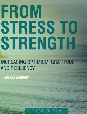 Jolynn Gardner - From Stress to Strength, Inbunden