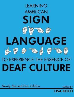 Lisa Koch - Learning American Sign Language to Experience the Essence of Deaf Culture, Inbunden