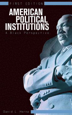David L. Horne - American Political Institutions, Inbunden