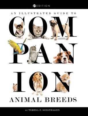 Teresa Sonsthagen - An Illustrated Guide to Companion Animal Breeds, Inbunden