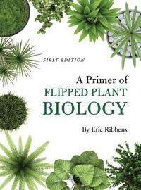 bokomslag A Primer of Flipped Plant Biology