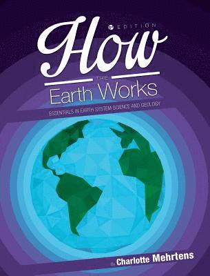 Charlotte Mehrtens - How the Earth Works, Inbunden