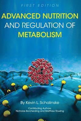 Advanced Nutrition and Regulation of Metabolism 1