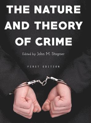 John M. Stogner - The Nature and Theory of Crime, Inbunden