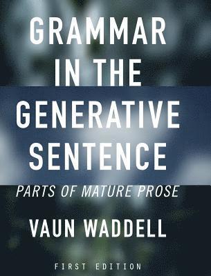 Vaun Waddell - Grammar in the Generative Sentence, Inbunden