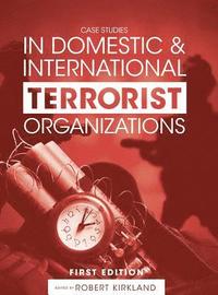 bokomslag Case Studies in Domestic and International Terrorist Organizations