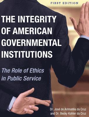 José de Arimatéia Da Cruz - The Integrity of American Governmental Institutions, Inbunden