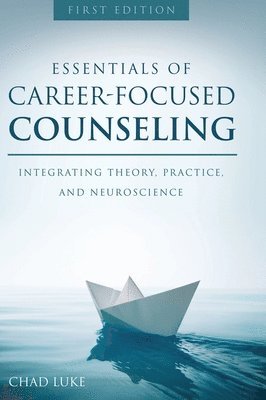Chad Luke - Essentials of Career Focused Counseling, Inbunden