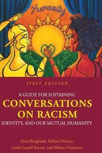 bokomslag A Guide for Sustaining Conversations on Racism, Identity, and our Mutual Humanity