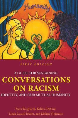 bokomslag A Guide for Sustaining Conversations on Racism, Identity, and our Mutual Humanity