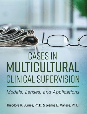 Theodore R. Burnes - Cases in Multicultural Clinical Supervision, Inbunden