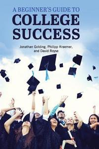 bokomslag A Beginner's Guide to College Success