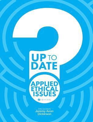 Jeremy a. Dickinson - Up to Date Applied Ethical Issues, Inbunden