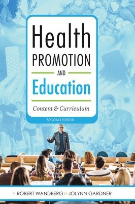 Jolynn Gardner, Robert Wandberg - Health Promotion and Education: Content and Curriculum, Inbunden