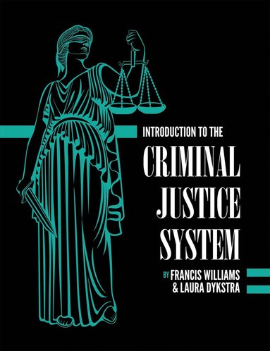 Francis Williams, Laura Dykstra - Introduction to the Criminal Justice System, Häftad