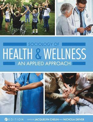 Jacquelyn Cheun, Nichola Driver - Sociology of Health and Wellness: An Applied Approach, Inbunden
