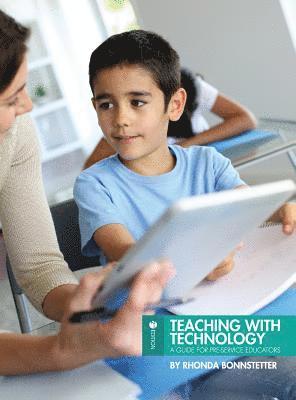 Teaching with Technology: A Guide for Pre-Service Educators 1